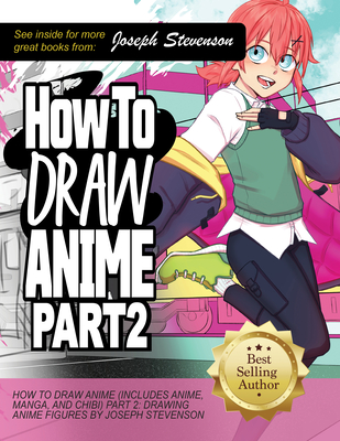 How to Draw Anime Part 2: Drawing Anime Figures - Stevenson, Joseph