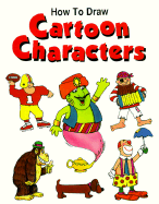 How to Draw Cartoon Characters - Pbk - Troll Books, and Barto, Renzo