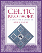 How to Draw Celtic Knotwork: A Practical Handbook - Sloss, Andy