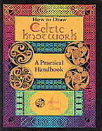 How to Draw Celtic Knotwork: A Practical Handbook - Sloss, Andy