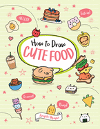 How to Draw Cute Food: Volume 3