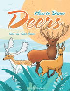 How to Draw Deers Step-by-Step Guide: Best Deer Drawing Book for You and Your Kids