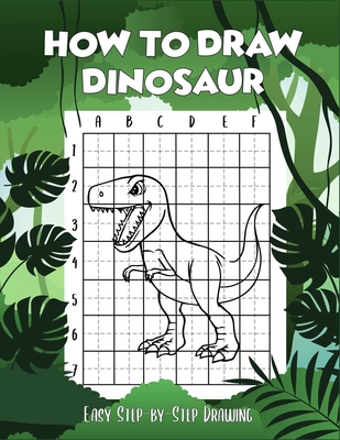 How to draw Dinosaur easy step-by-step drawing: guide to draw Dinosaurs Book for Kids and adults to Learn to Draw Cute Stuff (How to draw) - Press, Zxr