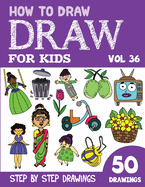 How to Draw for Kids: 50 Cute Step By Step Drawings (Vol 36)
