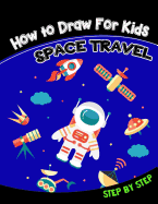 How to Draw for Kids: Space Travel Step by Step