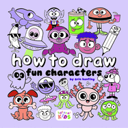 How to Draw Fun Characters: By Erin Hunting