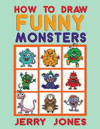 How To Draw Funny Monsters: Learn How to Draw Step by Step for Kids