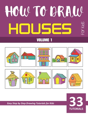 How to Draw Houses for Kids - Volume 1 - Rai, Sonia