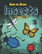How to Draw Insects Step-by-Step Guide: Best Insect Drawing Book for You and Your Kids