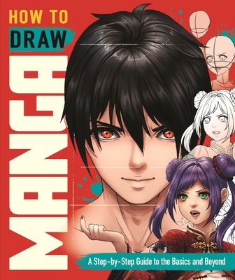 How to Draw Manga: A Step-by-Step Guide to the Basics and Beyond - Yeo, Jolene, and Tan, Shirley