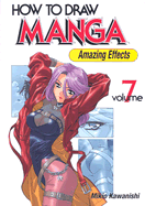 How to Draw Manga: Amazing Effects v. 7
