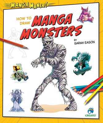 How to Draw Manga Monsters - Eason, Sarah