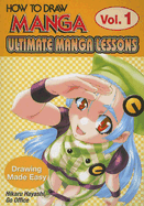 How to Draw Manga: Ultimate Manga Lessons - Drawing Made Easy: v. 1