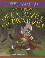 How to Draw Orcs, Elves, and Dwarves - Beaumont, Steve