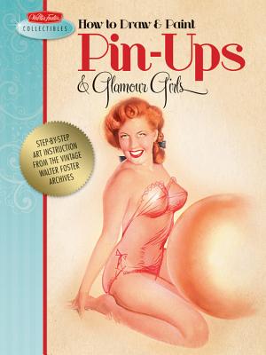How to Draw & Paint Pin-Ups & Glamour Girls - Walter, and Willis, Fritz, and MacPherson, Earl
