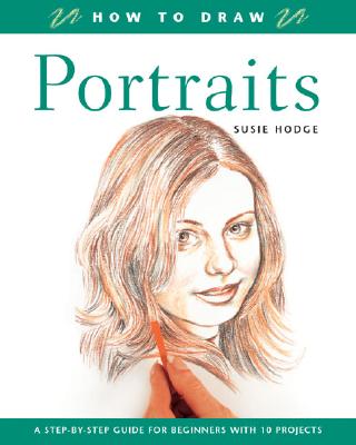 How to Draw: Portraits - Hodge, Susie