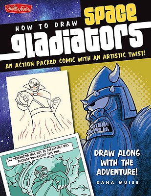 How to Draw Space Gladiators - Muise, Dana