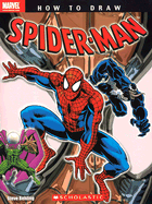 How to Draw Spider-Man - Behling, Steve, and Scholastic Books (Creator)