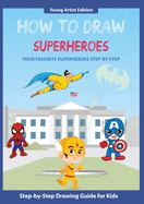How to Draw Superheroes: Easy Step-By-Step Guide How to Draw for Kids