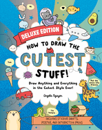 How to Draw the Cutest Stuff--Deluxe Edition!: Draw Anything and Everything in the Cutest Style Ever!volume 7