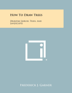 How To Draw Trees: Drawing Shrubs, Trees, And Landscapes