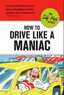 How to Drive Like a Maniac