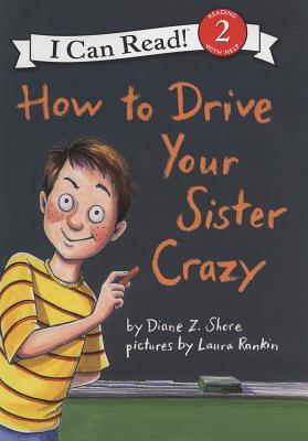 How to Drive Your Sister Crazy - Shore, Diane Z