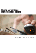 How to earn a living from freelance writing: An introduction to journalism with set-by-step guides and exercises that teach the craft