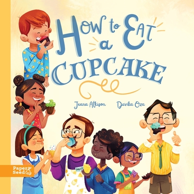 How to Eat a Cupcake - Atkison, Jeana L