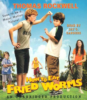 How to Eat Fried Worms (Movie Tie-In Edition) - Rockwell, Thomas, and Sanders, Jay O (Read by)