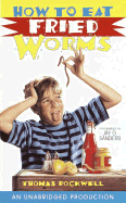 How to Eat Fried Worms - Rockwell, Thomas, and Reich, Christopher, and Sanders, Jay O (Read by)