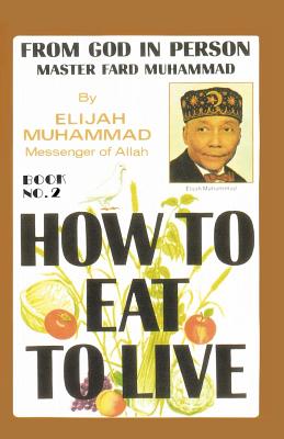 How To Eat To Live, Book 2 - Muhammad, Elijah