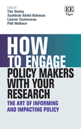 How to Engage Policy Makers with Your Research: The Art of Informing and Impacting Policy
