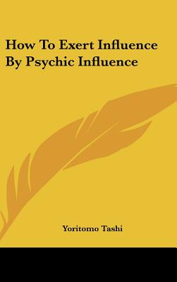 How To Exert Influence By Psychic Influence - Tashi, Yoritomo