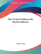 How To Exert Influence By Psychic Influence