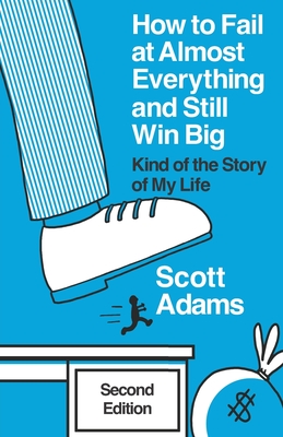 How to Fail at Almost Everything and Still Win Big: Kind of the Story of My Life - Lisec, Joshua (Editor), and Adams, Scott