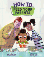 How to Feed Your Parents