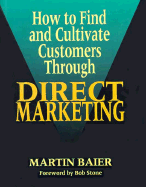 How to Find and Cultivate Customers Through Direct Marketing