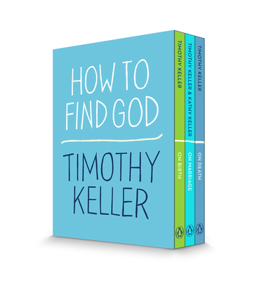 How to Find God 3-Book Boxed Set: On Birth; On Marriage; On Death - Keller, Timothy