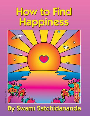 How to Find Happiness - Satchidananda, Swami, Sri