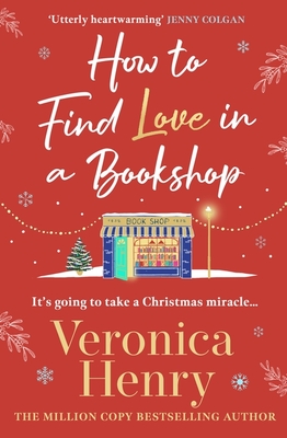 How to Find Love in a Book Shop: The delightfully cosy and heartwarming read to curl up with this year! - Henry, Veronica