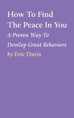 How To Find The Peace In You - Davis, Eric