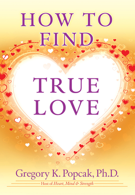 How to Find True Love - Popcak, Gregory K, PhD