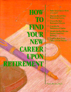 How to Find Your New Career Upon Retirement - Brown, Duane, PhD