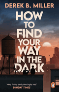 How to Find Your Way in the Dark: The powerful and epic coming-of-age story from the author of Norwegian By Night