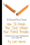 How to Finish the Test When Your Pencil Breaks: A Teacher Faces Layoff, Unemployment, and a Career Shift