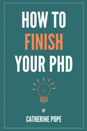 How to Finish Your PhD