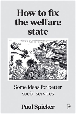 How to Fix the Welfare State: Some Ideas for Better Social Services - Spicker, Paul