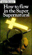 How to Flow in the Super Supernatural