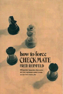 How to Force Checkmate - Reinfeld, Fred